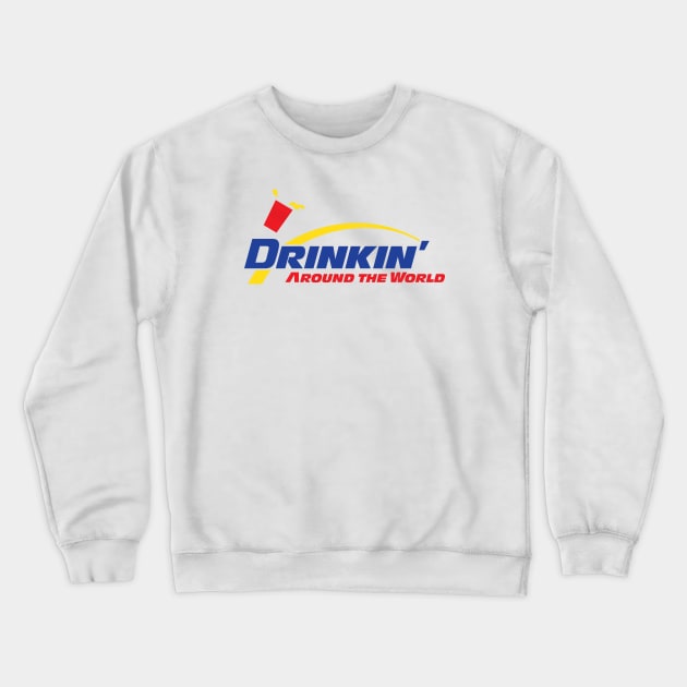 Drinkin' Around the World Crewneck Sweatshirt by GoAwayGreen